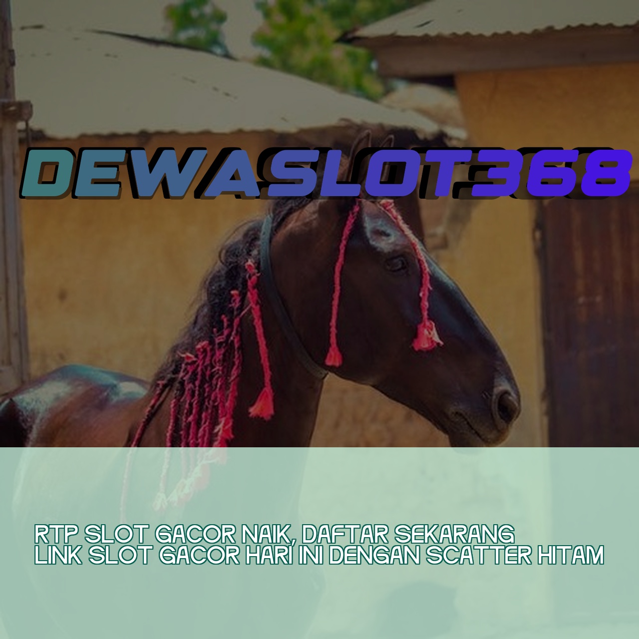 DEWASLOT368